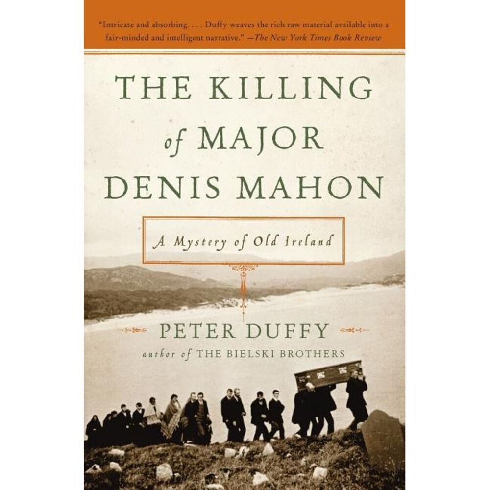 The Killing of Major Denis Mahon: A Mystery of Old Ireland -- Peter Duffy